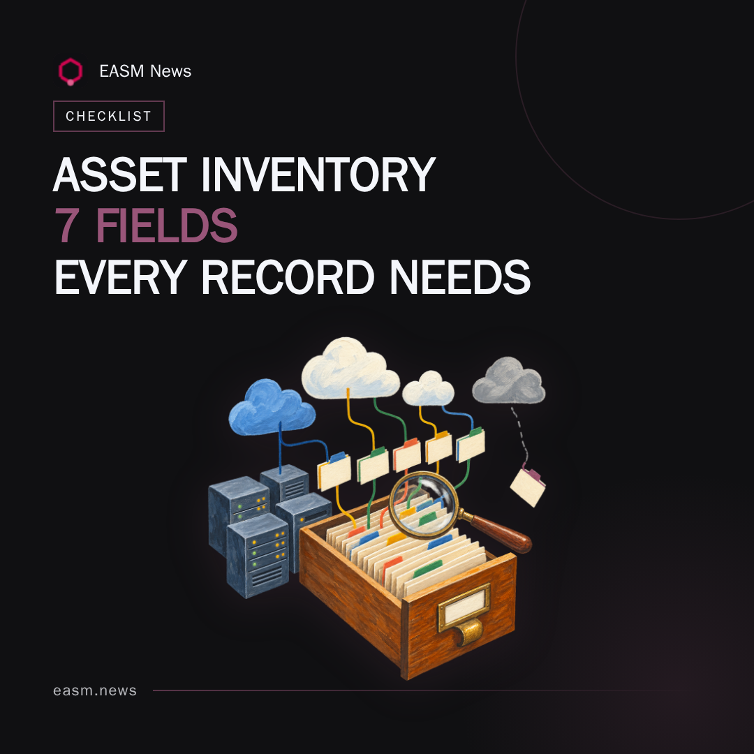 Internet-Facing Asset Inventory: 7 Fields to Record