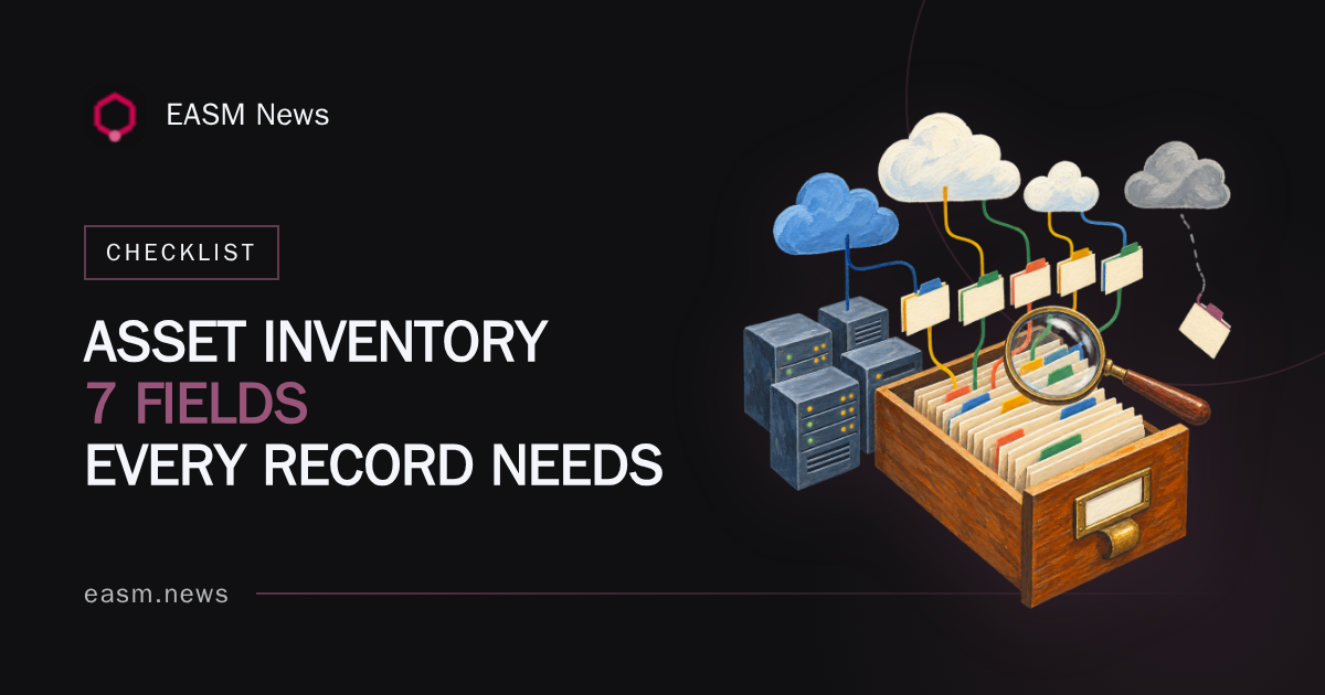 Internet-Facing Asset Inventory: 7 Fields to Record