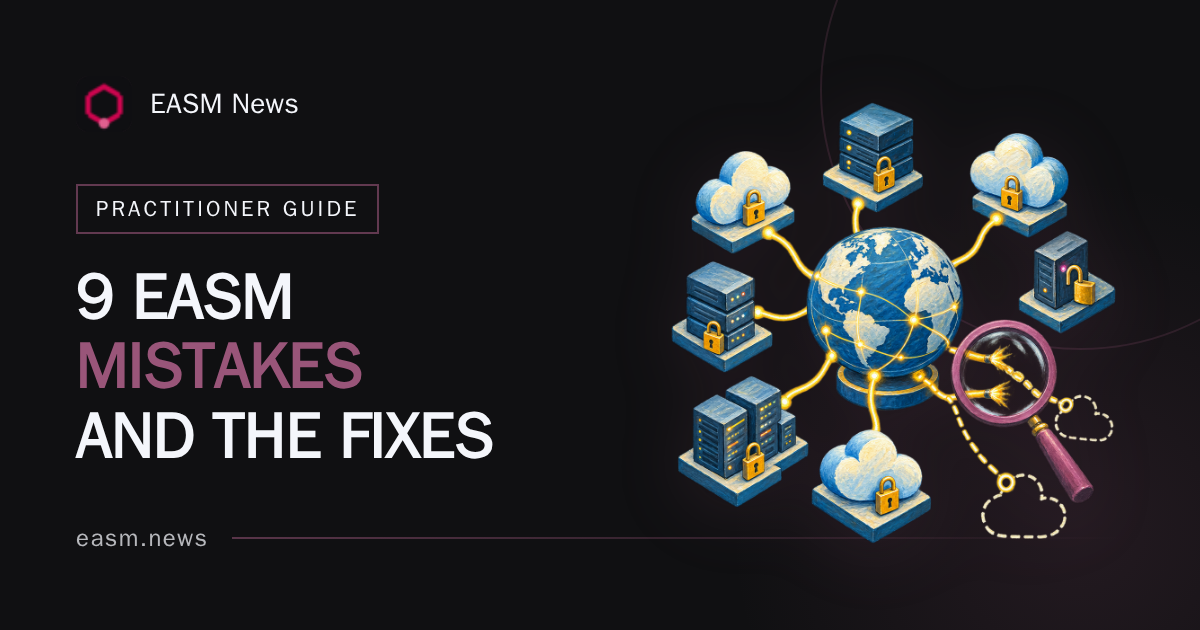 External Attack Surface Management: 9 Costly Errors